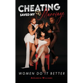 Cheating Saved My Marriage - Paperback
