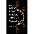 On My Way Home While Anger Sleeps - Paperback