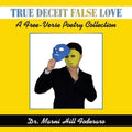 True Deceit False Love: A Free-Verse Poetry Collection - Paperback