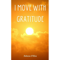 I Move With Gratitude - Paperback