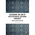Restoring the Law of Restitution of Cultural Property: Complex Colonial Histories