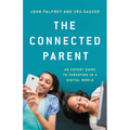 The Connected Parent: An Expert Guide to Parenting in a Digital World - Hardcover