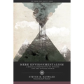 Mere Environmentalism: A Biblical Perspective on Humans and the Natural World - Paperback