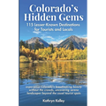 Colorado's Hidden Gems: 115 Lesser-Known Destinations for Tourists and Locals with interactive map (hikes, lakes, ghost towns, hot springs, water fall