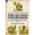 Three Years and a Half in the Army Or, History of the Second Colorados-Union Volunteer Cavalry at War Against Indians & Confederate Forces, 1860-65