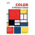 Color: A Master Class: Art History - Masterpieces - Symbolism - Techniques - Paperback