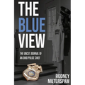 The Blue View: The Uncut Journal of an Ohio Police Chief
