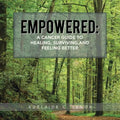 Empowered: a Cancer Guide to Healing, Surviving, and Feeling Better - Paperback