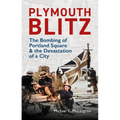 Plymouth Blitz: The Bombing of Portland Square and the Devastation of a City