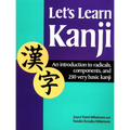 Let's Learn Kanji: An Introduction to Radicals, Components and 250 Very Basic Kanji - Paperback