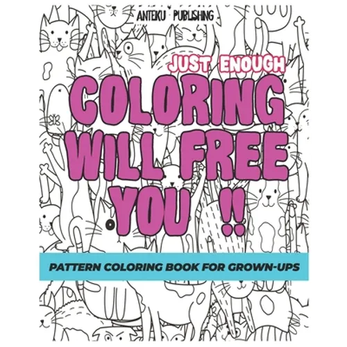 Pattern Coloring Book for Grown-Ups: Just Enough Coloring Will Free You!! Relaxation and Creativity - Paperback