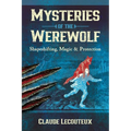 Mysteries of the Werewolf: Shapeshifting, Magic, and Protection - Hardcover