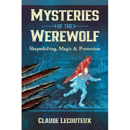 Mysteries of the Werewolf: Shapeshifting, Magic, and Protection - Hardcover