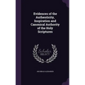 Evidences of the Authenticity, Inspiration and Canonical Authority of the Holy Scriptures - Hardcover