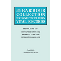 Barbour Collection of Connecticut Town Vital Records. Volume 4: Bristol 1785-1854, Brookfield 1788-1852, Brooklyn 1786-1850, Burlington 1806-1852