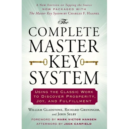 The Complete Master Key System: Using the Classic Work to Discover Prosperity, Joy, and Fulfillment - Paperback