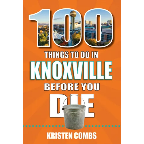 100 Things to Do in Knoxville Before You Die - Paperback