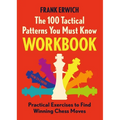 100 Tactical Patterns You Must Know Workbook: Practical Exercises to Spot the Key Chess Moves - Paperback