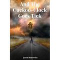 And the Cuckoo-Clock Goes Tick - Paperback