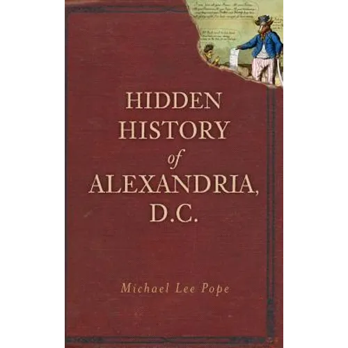 Hidden History of Alexandria, D.C.