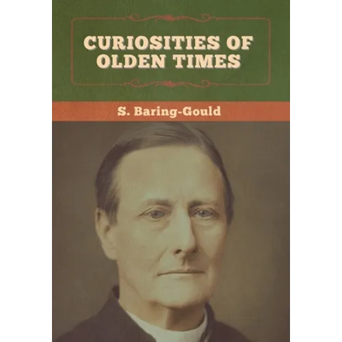 Curiosities of Olden Times - Hardcover