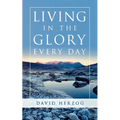 Living in the Glory Every Day - Paperback