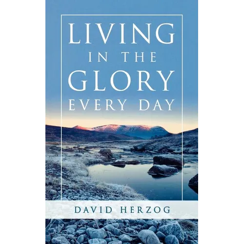 Living in the Glory Every Day - Paperback