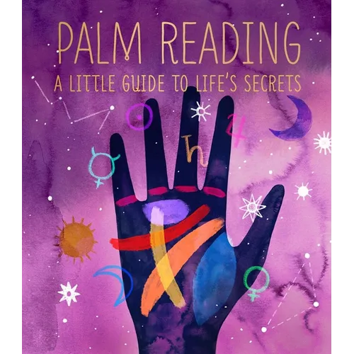 Palm Reading: A Little Guide to Life's Secrets - Hardcover