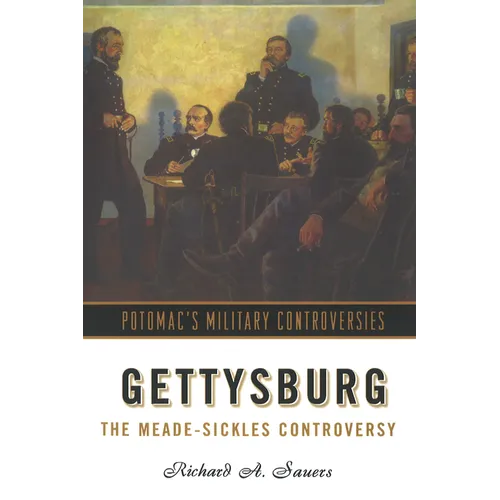Gettysburg: The Meade-Sickles Controversy - Paperback