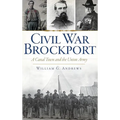 Civil War Brockport: A Canal Town and the Union Army