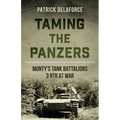 Taming the Panzers: Monty's tank battalions 3rd RTR at war