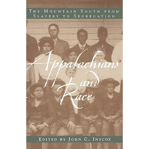 Appalachians and Race: The Mountain South from Slavery to Segregation