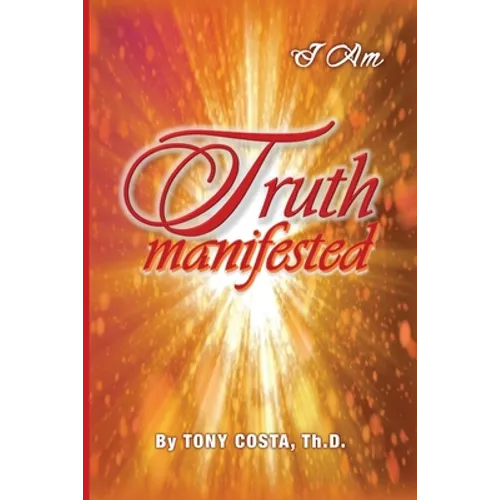 Truth Manifested: I Am - Paperback