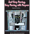 Just Keep Purring, Keep Purring with Purpose - Hardcover