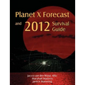 Planet X Forecast and 2012 Survival Guide - Paperback