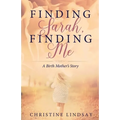 Finding Sarah, Finding Me: A Birth Mother's Story - Paperback
