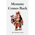 Mommy Comes Back - Hardcover
