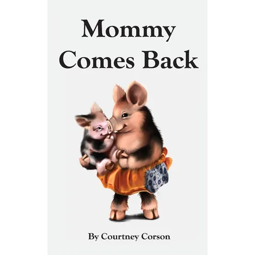 Mommy Comes Back - Hardcover