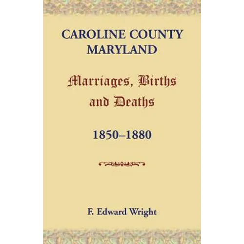 Caroline County, Maryland, Marriages, Births and Deaths, 1850-1880