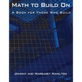 Math to Build on: A Book for Those Who Build - Paperback