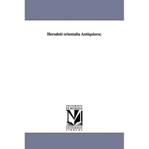 Herodoti orientalia Antiquiora;
