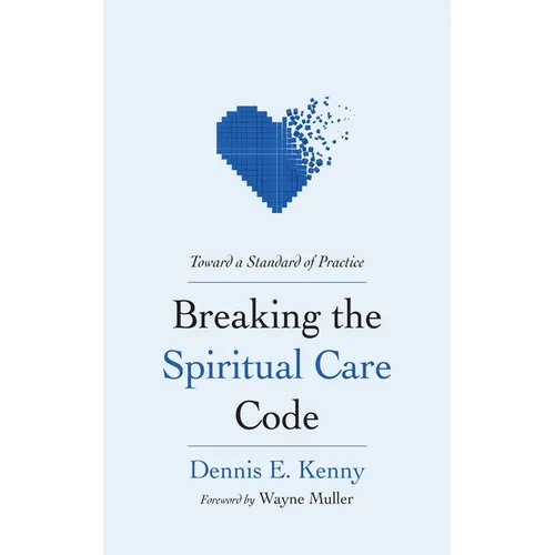 Breaking the Spiritual Care Code: Toward a Standard of Practice - Hardcover
