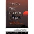 Losing the Golden Hour: An Insider's View of Iraq's Reconstruction