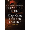 What Came Before He Shot Her: A Lynley Novel - Paperback