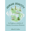Human Gravity: An Engineer's Analysis of Society-Government Relations - Paperback