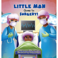 Little Man Goes to Surgery - Hardcover
