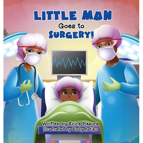 Little Man Goes to Surgery - Hardcover