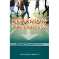 Reaching the Un-Churched: Pathway to Church Growth - Paperback