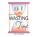 Wasting Time: A Wrinkly Bits Senior Hijinks Romance - Paperback