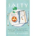 Salty: Lessons on Eating, Drinking, and Living from Revolutionary Women - Hardcover